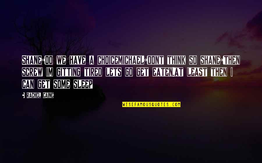 Playwithsand Quotes By Rachel Caine: Shane:do we have a choicemichael:dont think so shane:then