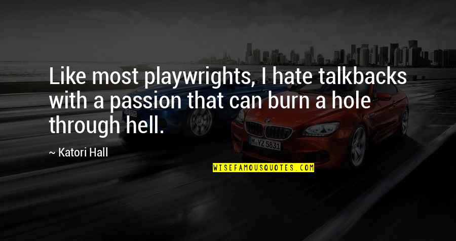 Playwrights Best Quotes By Katori Hall: Like most playwrights, I hate talkbacks with a