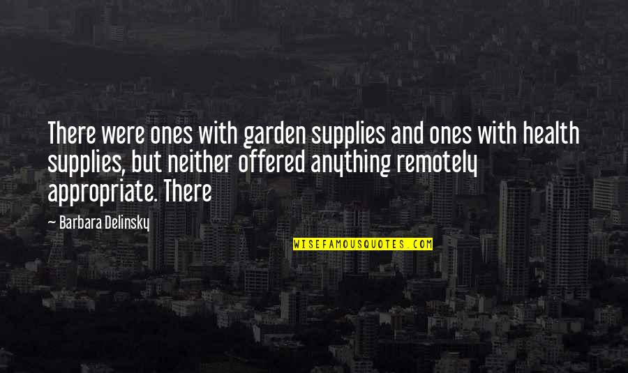 Plazca Significado Quotes By Barbara Delinsky: There were ones with garden supplies and ones
