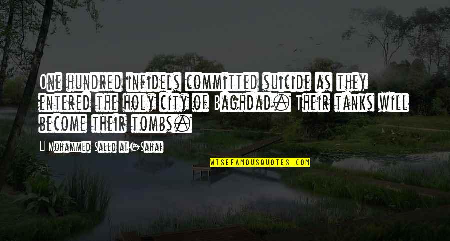 Plazcam Quotes By Mohammed Saeed Al-Sahaf: One hundred infidels committed suicide as they entered