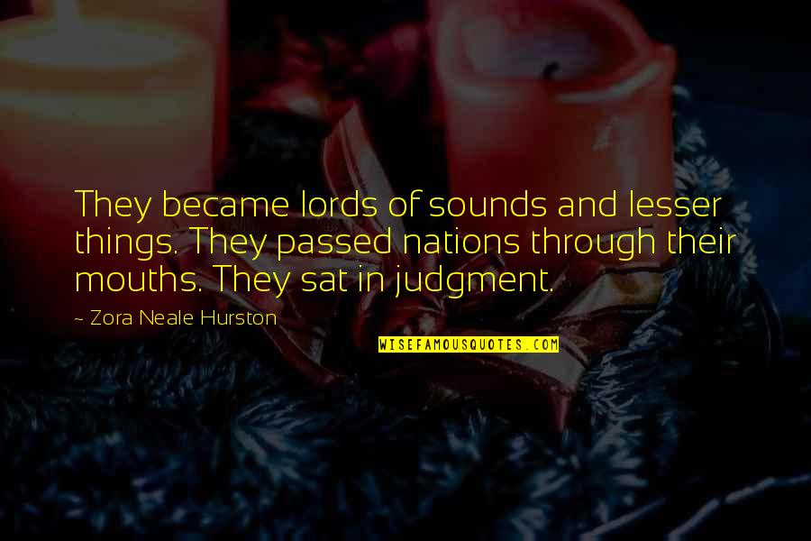 Plazzart Quotes By Zora Neale Hurston: They became lords of sounds and lesser things. Plazzart Quotes By Zora Neale Hurston: They became lords of sounds and lesser things.