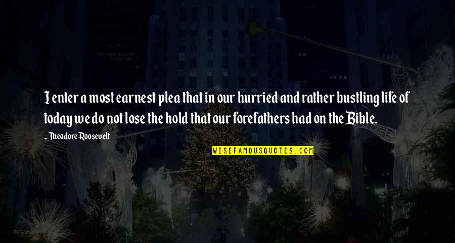 Plea Quotes By Theodore Roosevelt: I enter a most earnest plea that in