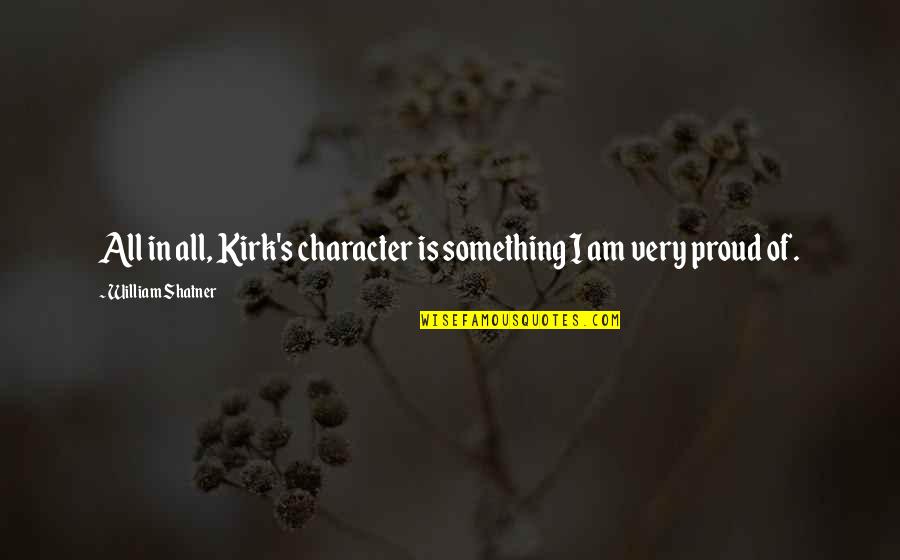 Pleaca Vunk Quotes By William Shatner: All in all, Kirk's character is something I