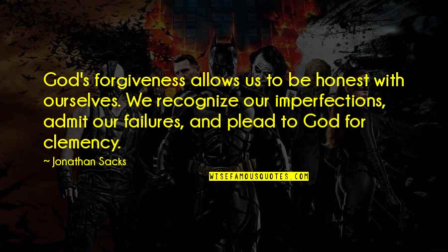 Plead Quotes By Jonathan Sacks: God's forgiveness allows us to be honest with