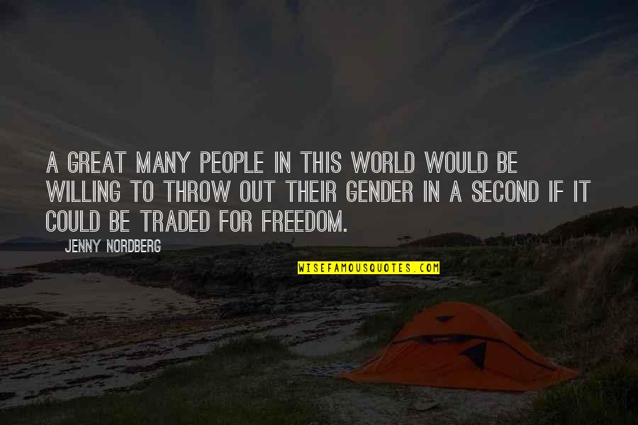 Pleaded Not Guilty Quotes By Jenny Nordberg: A great many people in this world would Pleaded Not Guilty Quotes By Jenny Nordberg: A great many people in this world would