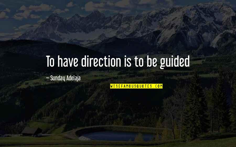 Pleading For Forgiveness Quotes By Sunday Adelaja: To have direction is to be guided