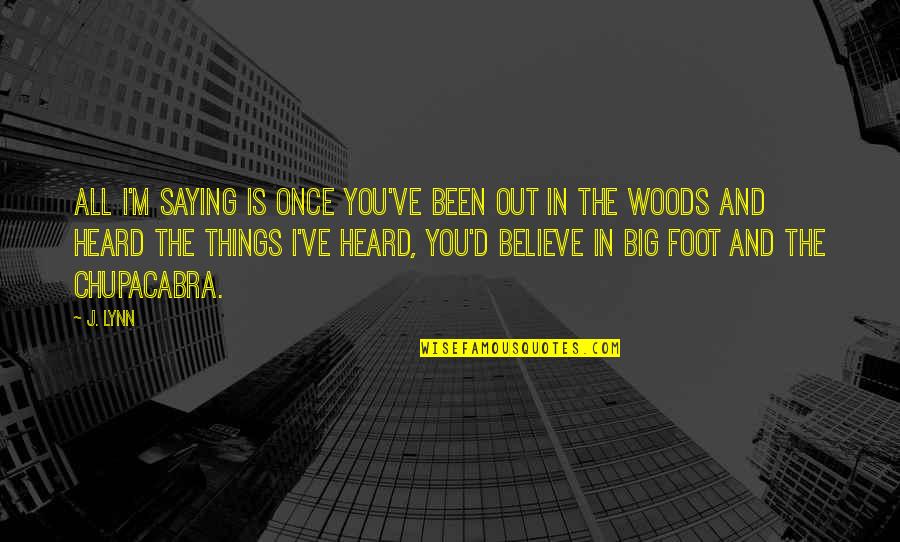 Pleading Guilty Quotes By J. Lynn: All I'm saying is once you've been out