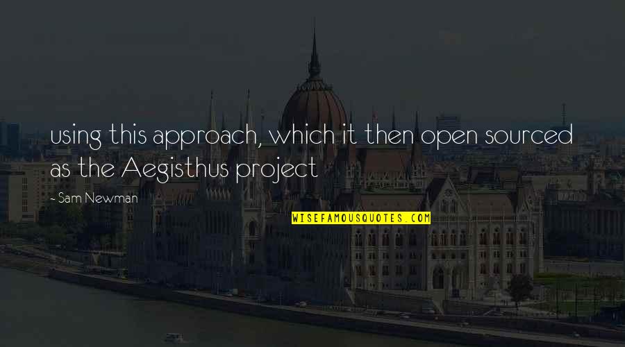 Pleading Guilty Quotes By Sam Newman: using this approach, which it then open sourced