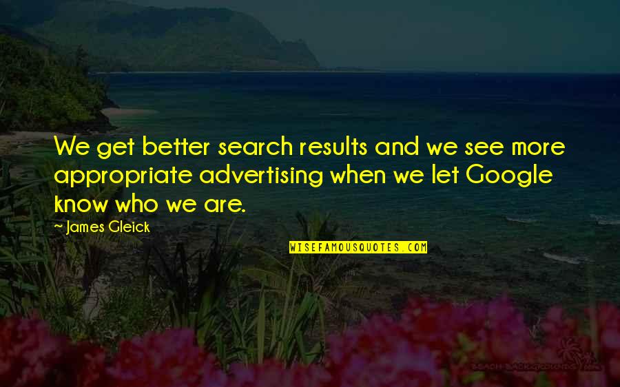Pleading Insanity Quotes By James Gleick: We get better search results and we see Pleading Insanity Quotes By James Gleick: We get better search results and we see