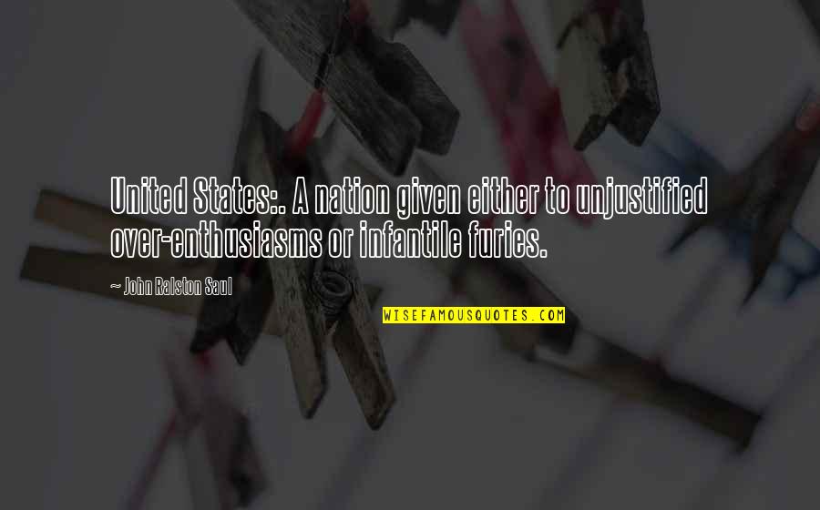 Pleading Paper Quotes By John Ralston Saul: United States:. A nation given either to unjustified