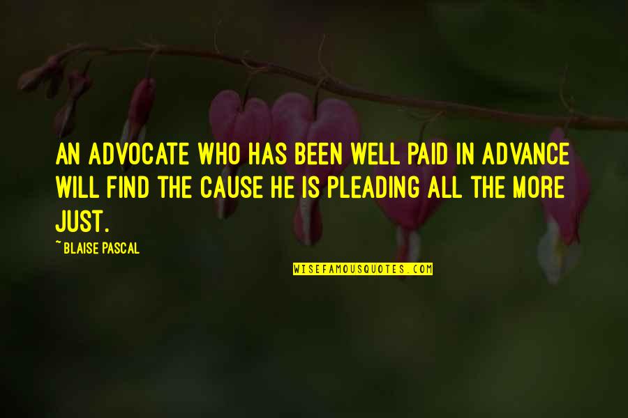 Pleading Quotes By Blaise Pascal: An advocate who has been well paid in