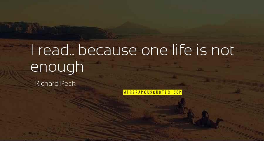 Pleading The 5th Quotes By Richard Peck: I read.. because one life is not enough