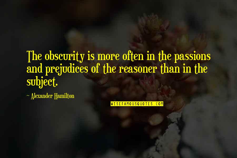Pleasant Climate Quotes By Alexander Hamilton: The obscurity is more often in the passions