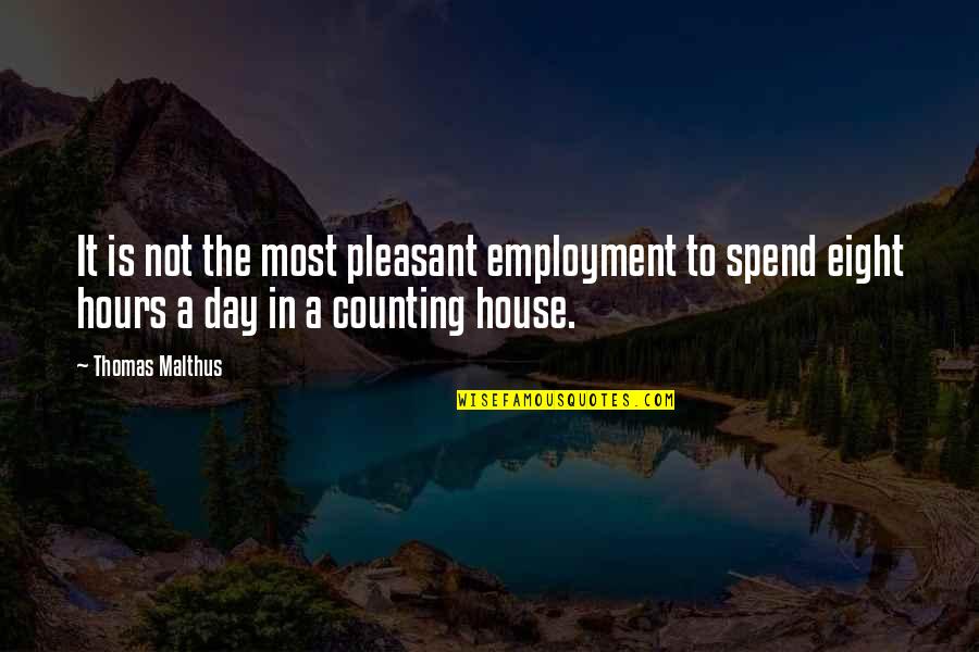 Pleasant Day Quotes By Thomas Malthus: It is not the most pleasant employment to