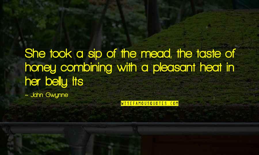 Pleasant The Quotes By John Gwynne: She took a sip of the mead, the Pleasant The Quotes By John Gwynne: She took a sip of the mead, the