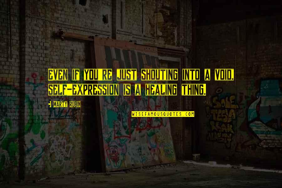 Pleasanter Or More Pleasant Quotes By Marty Rubin: Even if you're just shouting into a void,