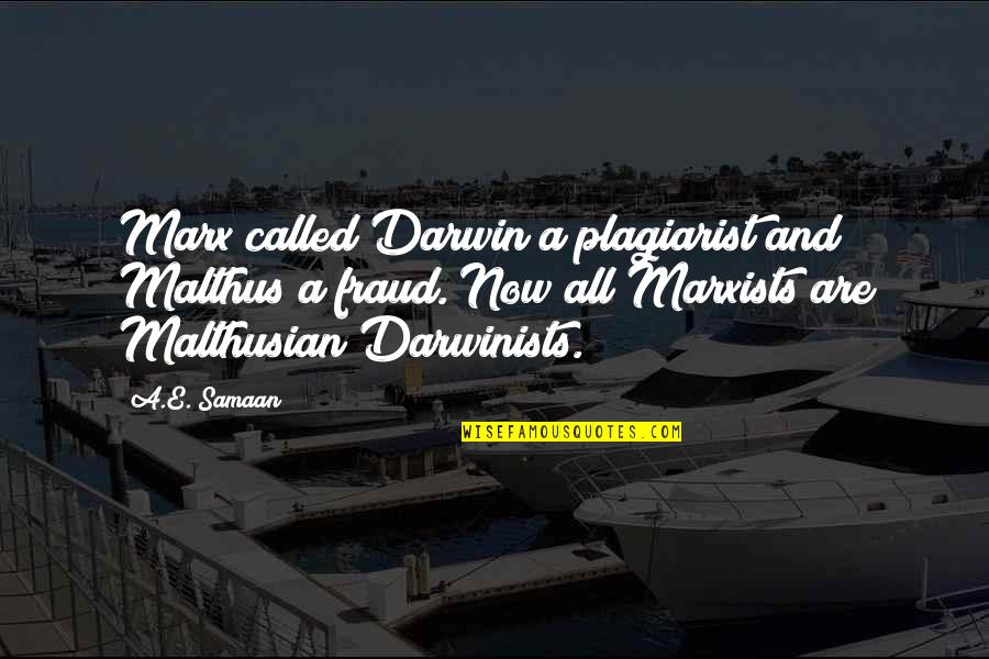 Pleasantness And Energy Quotes By A.E. Samaan: Marx called Darwin a plagiarist and Malthus a Pleasantness And Energy Quotes By A.E. Samaan: Marx called Darwin a plagiarist and Malthus a