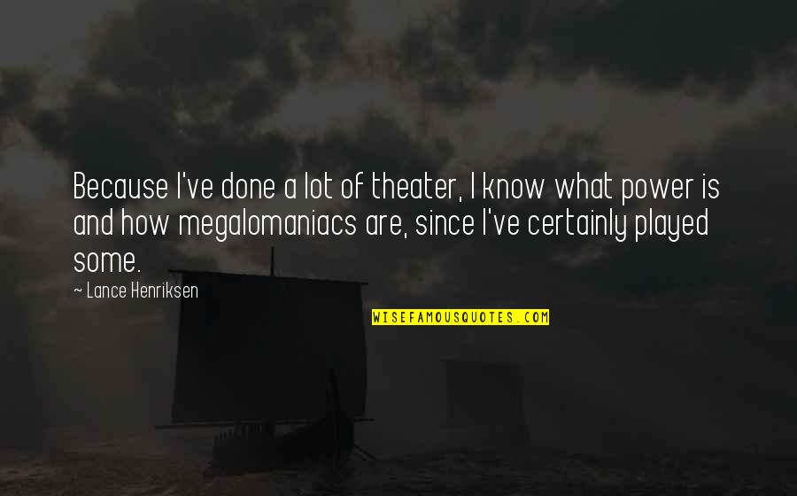Pleasantness Quotes By Lance Henriksen: Because I've done a lot of theater, I Pleasantness Quotes By Lance Henriksen: Because I've done a lot of theater, I