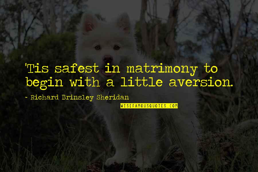 Pleasantness Quotes By Richard Brinsley Sheridan: 'Tis safest in matrimony to begin with a Pleasantness Quotes By Richard Brinsley Sheridan: 'Tis safest in matrimony to begin with a