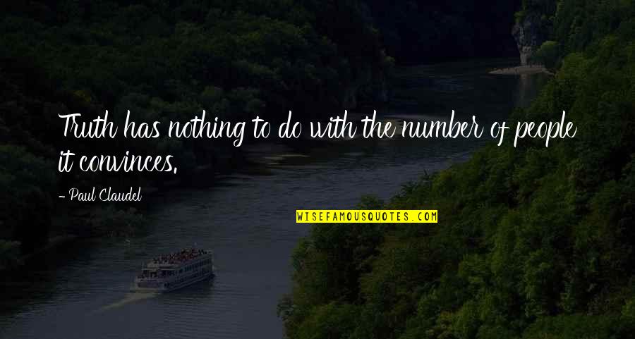 Pleasantnesse Quotes By Paul Claudel: Truth has nothing to do with the number