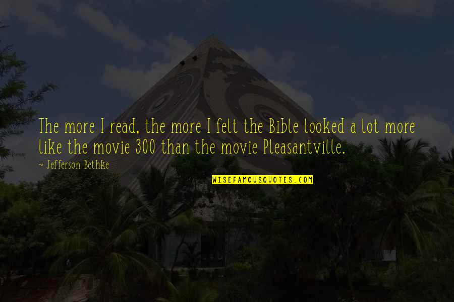Pleasantville Quotes By Jefferson Bethke: The more I read, the more I felt