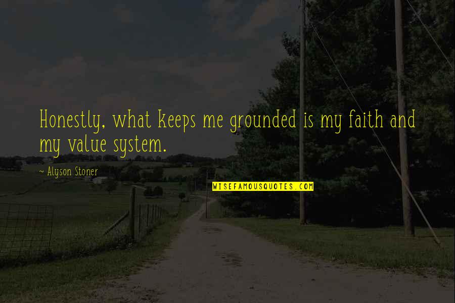 Pleasaunces Quotes By Alyson Stoner: Honestly, what keeps me grounded is my faith