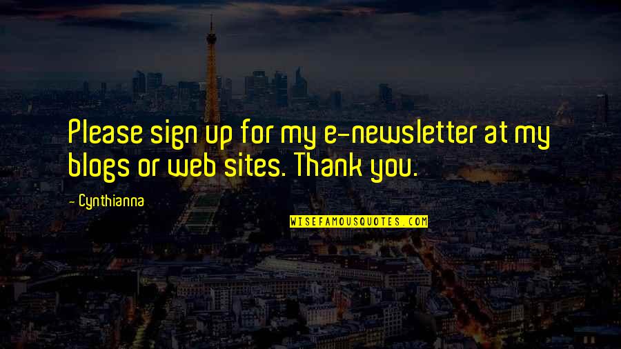 Please And Thank You Quotes By Cynthianna: Please sign up for my e-newsletter at my