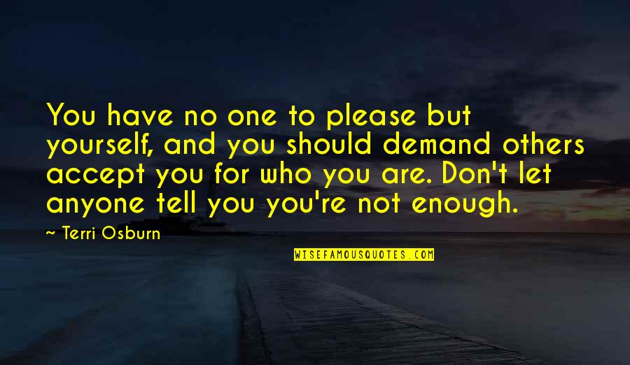 Please Anyone Quotes By Terri Osburn: You have no one to please but yourself,
