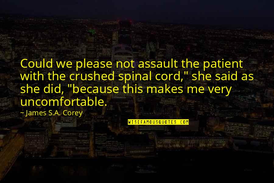 Please Be Patient With Me Quotes By James S.A. Corey: Could we please not assault the patient with