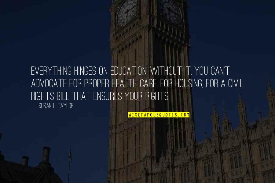 Please Come Back My Friend Quotes By Susan L. Taylor: Everything hinges on education. Without it, you can't