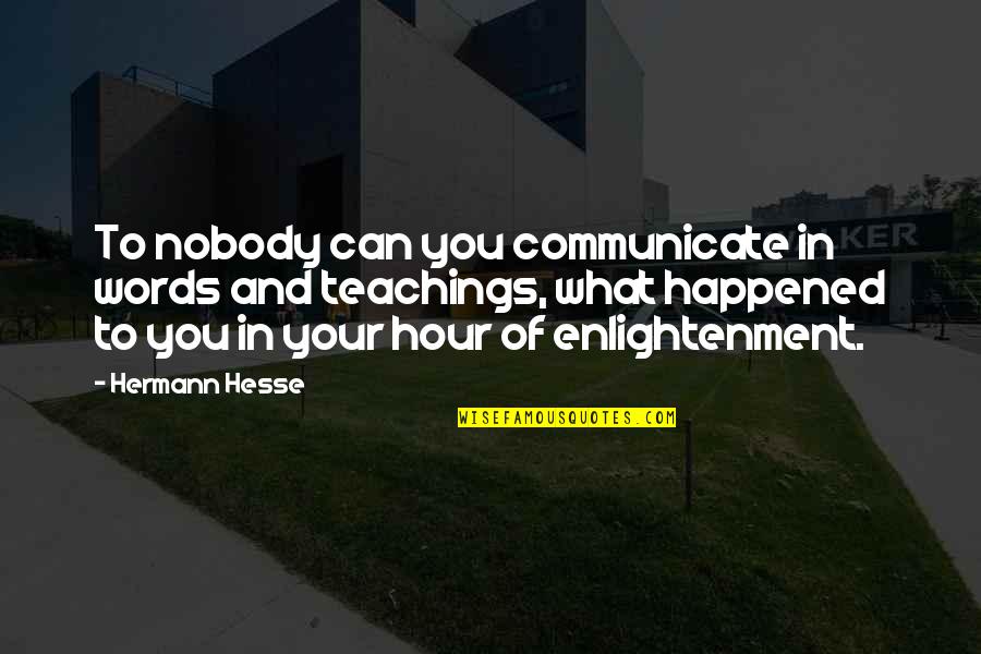 Please Donate Money Quotes By Hermann Hesse: To nobody can you communicate in words and Please Donate Money Quotes By Hermann Hesse: To nobody can you communicate in words and