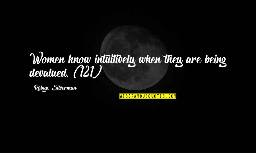 Please Dont Waste My Time Quotes By Robyn Silverman: Women know intuitively when they are being devalued.