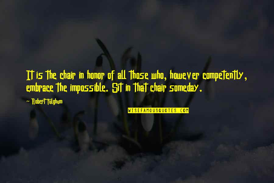 Please Eat Quotes By Robert Fulghum: It is the chair in honor of all Please Eat Quotes By Robert Fulghum: It is the chair in honor of all