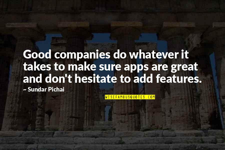 Please Get Back With Me Quotes By Sundar Pichai: Good companies do whatever it takes to make Please Get Back With Me Quotes By Sundar Pichai: Good companies do whatever it takes to make