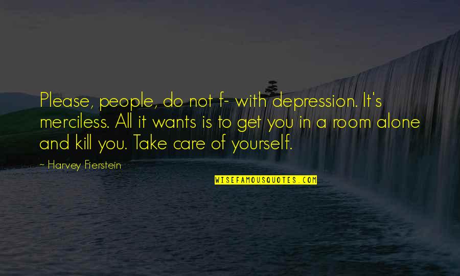 Please Get Over Yourself Quotes By Harvey Fierstein: Please, people, do not f- with depression. It's