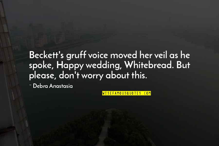 Please Her Quotes By Debra Anastasia: Beckett's gruff voice moved her veil as he Please Her Quotes By Debra Anastasia: Beckett's gruff voice moved her veil as he