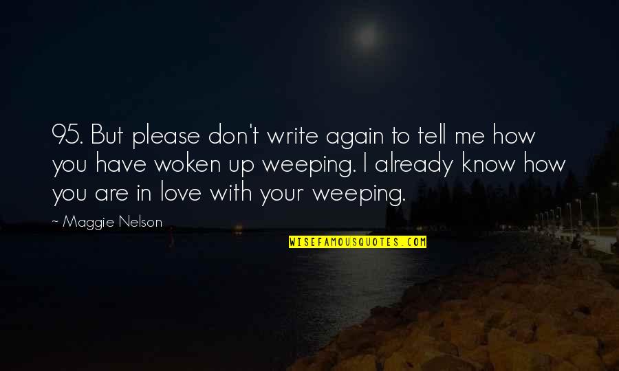 Please I Love You Quotes By Maggie Nelson: 95. But please don't write again to tell