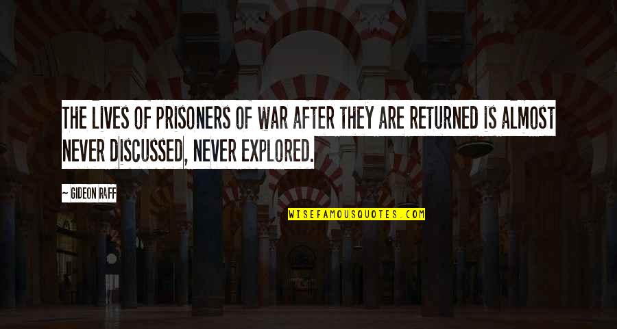 Please Never Leave Me Alone Quotes By Gideon Raff: The lives of prisoners of war after they Please Never Leave Me Alone Quotes By Gideon Raff: The lives of prisoners of war after they