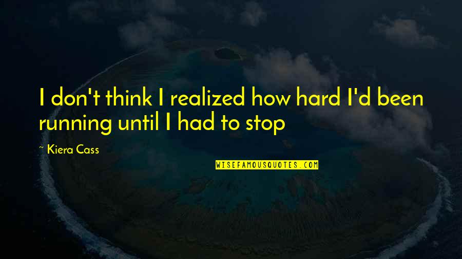 Please Open Your Heart Quotes By Kiera Cass: I don't think I realized how hard I'd