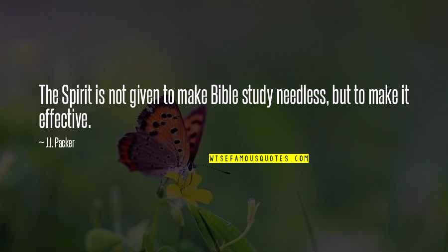 Please Respect Your Parents Quotes By J.I. Packer: The Spirit is not given to make Bible
