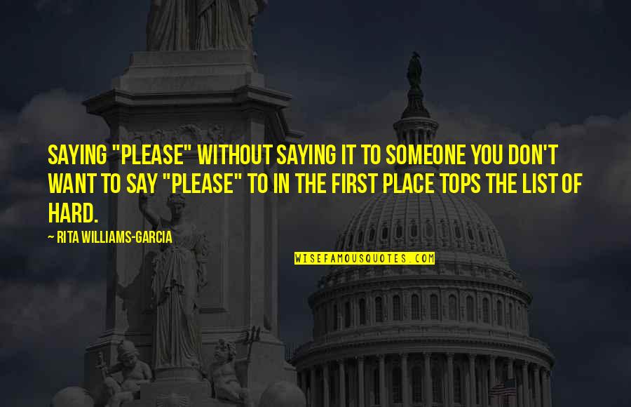 Please Someone Quotes By Rita Williams-Garcia: Saying "please" without saying it to someone you