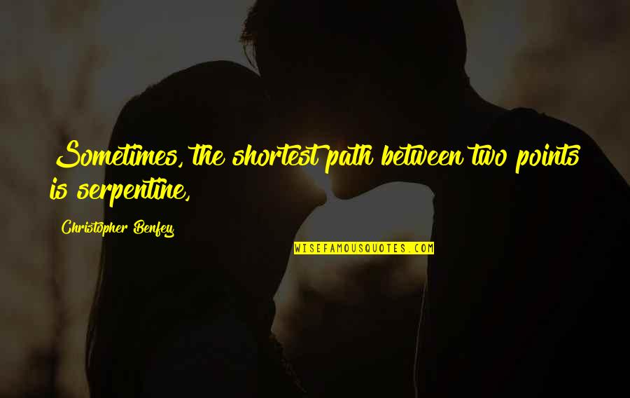 Please Stay With Me Quotes By Christopher Benfey: Sometimes, the shortest path between two points is Please Stay With Me Quotes By Christopher Benfey: Sometimes, the shortest path between two points is
