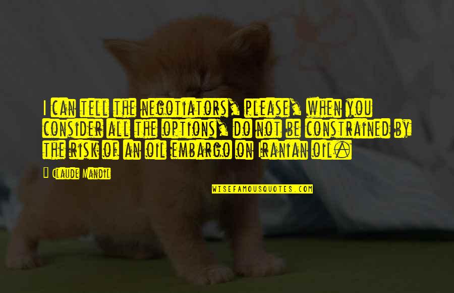 Please You Quotes By Claude Mandil: I can tell the negotiators, please, when you Please You Quotes By Claude Mandil: I can tell the negotiators, please, when you