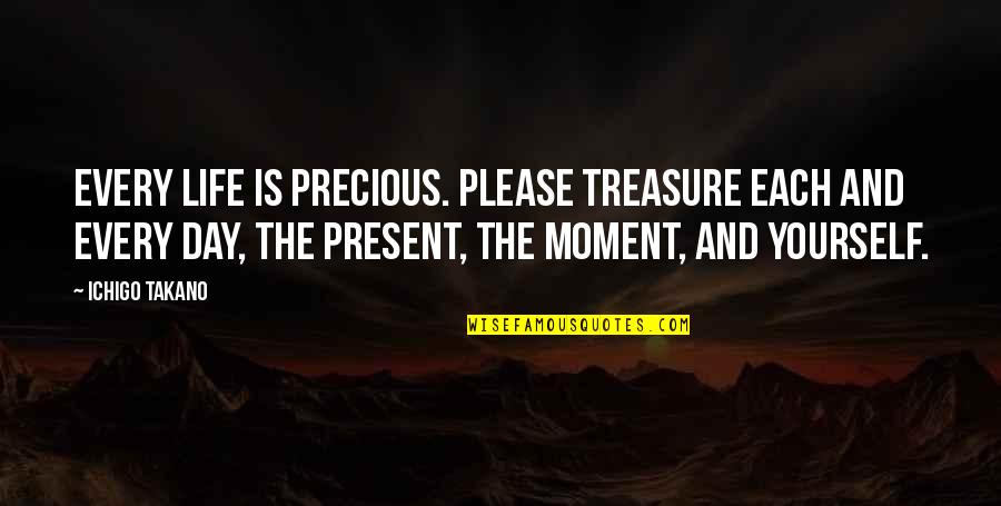 Please Yourself Quotes By Ichigo Takano: Every life is precious. Please treasure each and