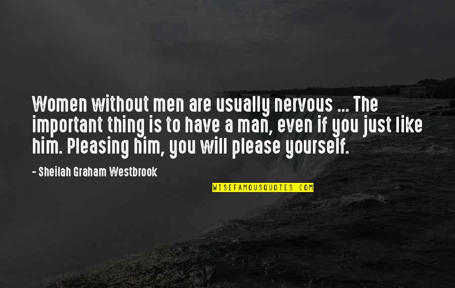 Please Yourself Quotes By Sheilah Graham Westbrook: Women without men are usually nervous ... The