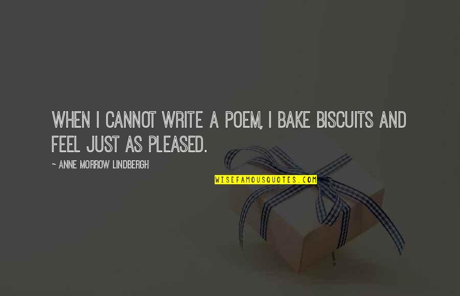 Pleased Quotes By Anne Morrow Lindbergh: When I cannot write a poem, I bake