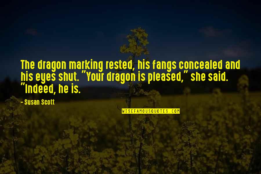 Pleased Quotes By Susan Scott: The dragon marking rested, his fangs concealed and