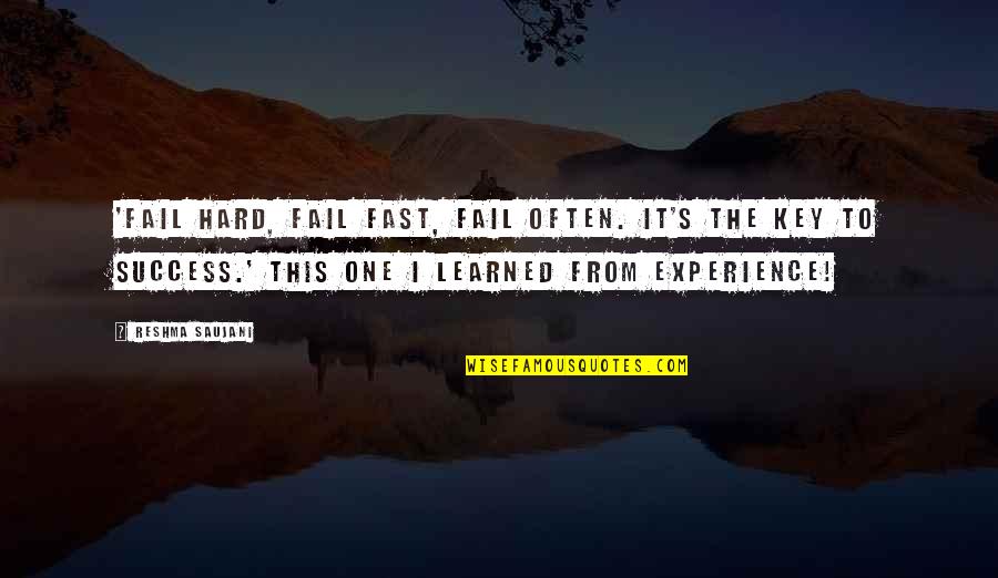 Pleasers Quotes By Reshma Saujani: 'Fail hard, fail fast, fail often. It's the