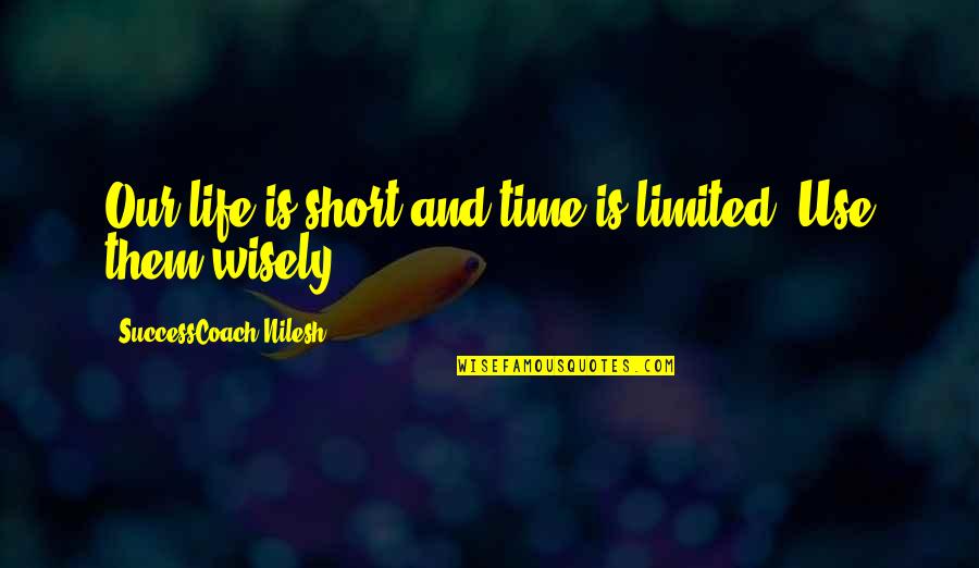 Pleasin Quotes By SuccessCoach Nilesh: Our life is short and time is limited.