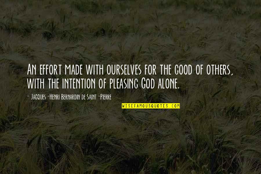 Pleasing God Quotes By Jacques-Henri Bernardin De Saint-Pierre: An effort made with ourselves for the good